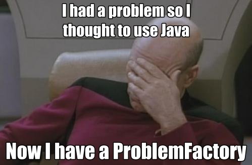 Java Problem Factory Facepalm